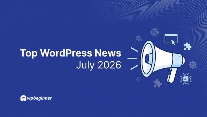 Update WordPress Juli 2026: Fitur Analitik Form, Keamanan Kritis, dan Inovasi AI